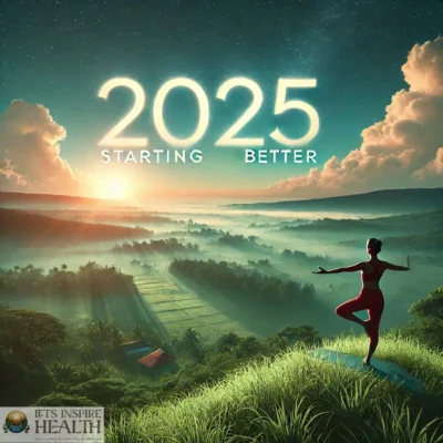 Start Fresh in 2025: A Guide to Better Health and Wellness