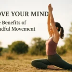 Move Your Mind: The Benefits of Mindful Movement