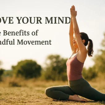 Move Your Mind: The Benefits of Mindful Movement